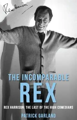 L'incomparable Rex : Rex Harrison : Le dernier des grands comédiens - The Incomparable Rex: Rex Harrison: The Last of the High Comedians