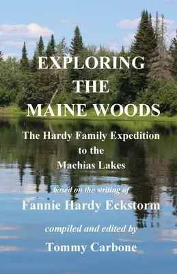 Explorer les forêts du Maine - L'expédition de la famille Hardy vers les lacs Machias - Exploring the Maine Woods - The Hardy Family Expedition to the Machias Lakes