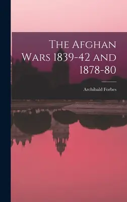 Les guerres d'Afghanistan 1839-42 et 1878-80 - The Afghan Wars 1839-42 and 1878-80