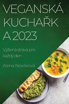 La conférence Vegansk kuchařka 2023 : Vzivn strava pro kazd den - Vegansk kuchařka 2023: Vzivn strava pro kazd den