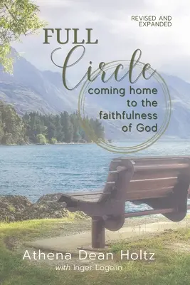 La boucle est bouclée : Le retour à la maison et à la fidélité de Dieu - Full Circle: Coming Home to the Faithfulness of God