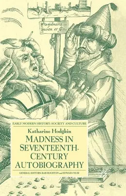La folie dans l'autobiographie du XVIIe siècle - Madness in Seventeenth-Century Autobiography