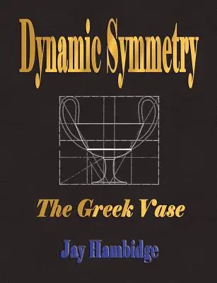 Symétrie dynamique : Le vase grec - Dynamic Symmetry: The Greek Vase