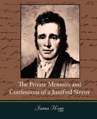 Mémoires privés et confessions d'un pécheur justifié - The Private Memoirs and Confessions of a Justified Sinner