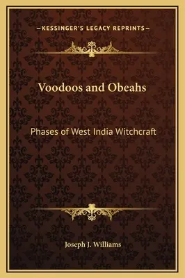 Vaudous et Obeahs : Phases de la sorcellerie des Indes occidentales - Voodoos and Obeahs: Phases of West India Witchcraft