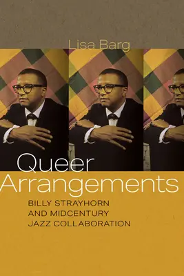 Queer Arrangements : Billy Strayhorn et la collaboration jazz du milieu du siècle - Queer Arrangements: Billy Strayhorn and Midcentury Jazz Collaboration