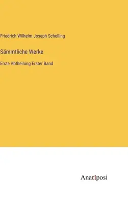 Œuvres complètes : Première division Premier volume - Smmtliche Werke: Erste Abtheilung Erster Band