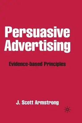 La publicité persuasive : Principes fondés sur des données probantes - Persuasive Advertising: Evidence-Based Principles