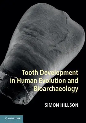 Le développement des dents dans l'évolution humaine et la bioarchéologie - Tooth Development in Human Evolution and Bioarchaeology