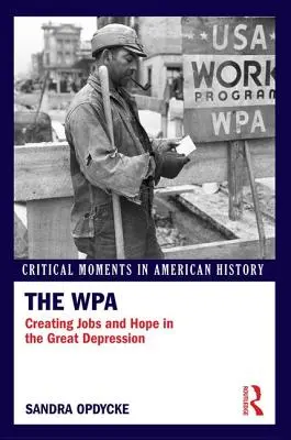 La WPA : Créer des emplois et de l'espoir pendant la Grande Dépression - The WPA: Creating Jobs and Hope in the Great Depression