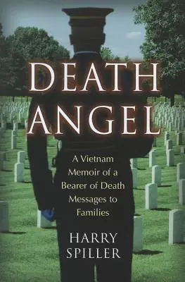 L'ange de la mort : Les mémoires d'une porteuse de messages de mort aux familles au Vietnam - Death Angel: A Vietnam Memoir of a Bearer of Death Messages to Families