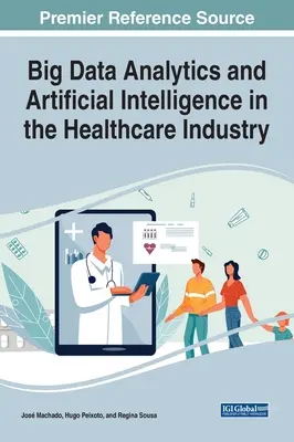 L'analyse des données et l'intelligence artificielle dans l'industrie des soins de santé - Big Data Analytics and Artificial Intelligence in the Healthcare Industry