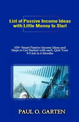 Liste d'idées de revenus passifs avec peu d'argent pour commencer : 100+ idées intelligentes de revenus passifs et comment commencer avec chacune d'entre elles. Quittez votre emploi de 9 à 5 en 6 mois - List of Passive Income Ideas with Little Money to Start: 100+ Smart Passive Income Ideas and How to Get Started with Each. Quit Your 9-5 Job in 6 Mont