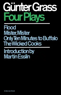 Quatre pièces de théâtre : Inondation/Monsieur, Mister/Only Ten Minutes to Buffalo/The Wicked Cooks - Four Plays: Flood/Mister, Mister/Only Ten Minutes to Buffalo/The Wicked Cooks