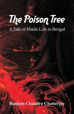 L'arbre à poison : Un récit de la vie hindoue au Bengale - The Poison Tree: A Tale of Hindu Life in Bengal