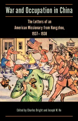 La guerre et l'occupation en Chine : Les lettres d'un missionnaire américain de Hangzhou, 1937-1938 - War and Occupation in China: The Letters of an American Missionary from Hangzhou, 1937-1938