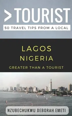 Plus qu'un touriste - Lagos Nigeria : 50 conseils de voyage d'un local - Greater Than a Tourist- Lagos Nigeria: 50 Travel Tips from a Local