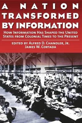 Une nation transformée par l'information : Comment l'information a façonné les États-Unis de l'époque coloniale à nos jours - A Nation Transformed by Information: How Information Has Shaped the United States from Colonial Times to the Present