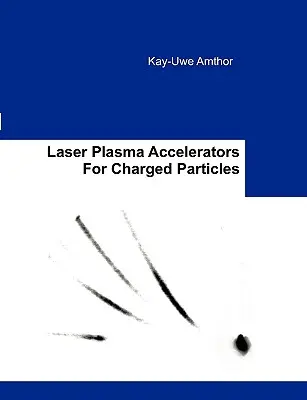 Accélérateurs à plasma laser pour particules chargées - Laser Plasma Accelerators For Charged Particles