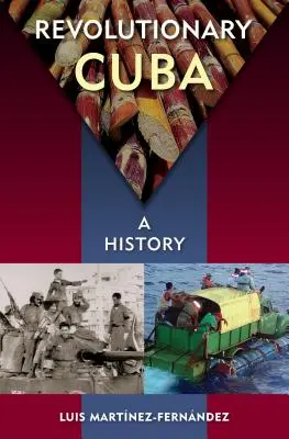 Cuba révolutionnaire : Une histoire - Revolutionary Cuba: A History