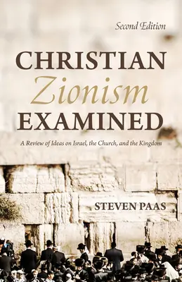 Le sionisme chrétien examiné, deuxième édition - Christian Zionism Examined, Second Edition