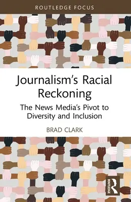 Le bilan racial du journalisme : Le tournant des médias vers la diversité et l'inclusion - Journalism's Racial Reckoning: The News Media's Pivot to Diversity and Inclusion