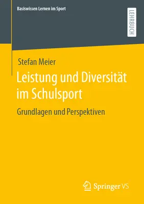 Leistung Und Diversitt Im Schulsport : Grundlagen Und Perspektiven - Leistung Und Diversitt Im Schulsport: Grundlagen Und Perspektiven