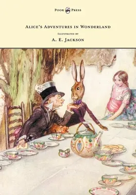 Les Aventures d'Alice au pays des merveilles - Illustré par A. E. Jackson - Alice's Adventures in Wonderland - Illustrated by A. E. Jackson