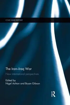 La guerre Iran-Irak : nouvelles perspectives internationales - The Iran-Iraq War: New International Perspectives