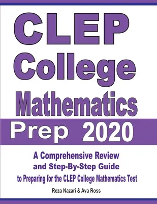 CLEP College Mathematics Prep 2020 : Une révision complète et un guide étape par étape pour préparer le test de mathématiques CLEP College. - CLEP College Mathematics Prep 2020: A Comprehensive Review and Step-By-Step Guide to Preparing for the CLEP College Mathematics Test