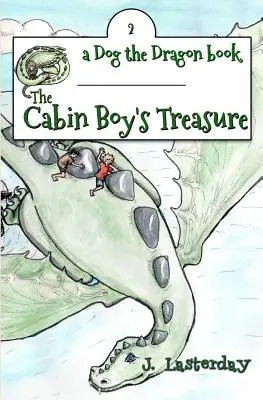 Le trésor du garçon de cabine : Dog the Dragon, Livre 2 - The Cabin Boy's Treasure: Dog the Dragon, Book 2