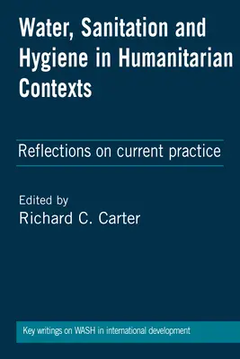 Eau, assainissement et hygiène dans les contextes humanitaires : Réflexions sur les pratiques actuelles - Water, Sanitation and Hygiene in Humanitarian Contexts: Reflections on Current Practice