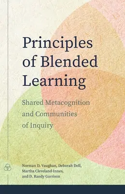 Principes de l'apprentissage mixte : Métacognition partagée et communautés d'enquête - Principles of Blended Learning: Shared Metacognition and Communities of Inquiry