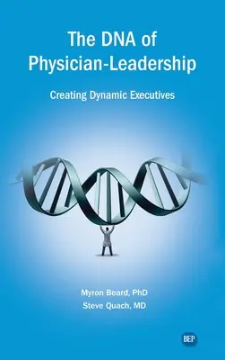 L'ADN du leadership médical : Créer des cadres dynamiques - DNA of Physician Leadership: Creating Dynamic Executives