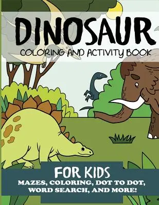 Livre de coloriage et d'activités sur les dinosaures pour les enfants - Dinosaur Coloring and Activity Book for Kids