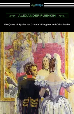 La Dame de Pique, la Fille du Capitaine et autres histoires - The Queen of Spades, the Captain's Daughter, and Other Stories