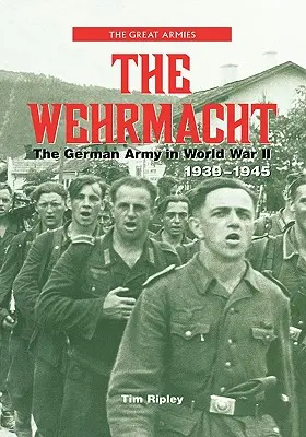 La Wehrmacht : L'armée allemande pendant la Seconde Guerre mondiale, 1939-1945 - The Wehrmacht: The German Army in World War II, 1939-1945