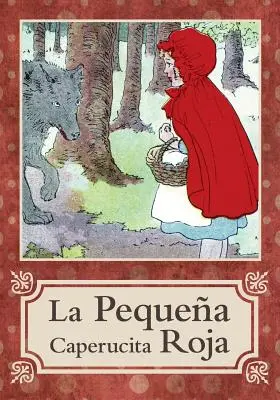 La Pequea Caperucita Roja / Le Petit Chaperon Rouge - La Pequea Caperucita Roja / Little Red Riding Hood