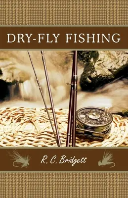 La pêche à la mouche sèche : un guide avec une perspective écossaise - Dry-Fly Fishing: A Guide with a Scottish Perspective