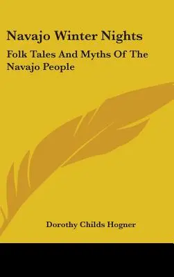 Les nuits d'hiver navajo : Contes et mythes populaires du peuple Navajo - Navajo Winter Nights: Folk Tales And Myths Of The Navajo People