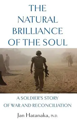 L'éclat naturel de l'âme : Récit de guerre et de réconciliation d'un soldat - The Natural Brilliance of the Soul: A Soldier's Story of War and Reconciliation