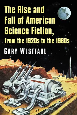 L'essor et le déclin de la science-fiction américaine, des années 1920 aux années 1960 - The Rise and Fall of American Science Fiction, from the 1920s to the 1960s