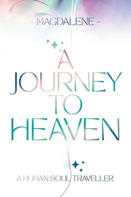 Un voyage au paradis : Un voyageur de l'âme humaine - A Journey to Heaven: A Human Soul Traveller