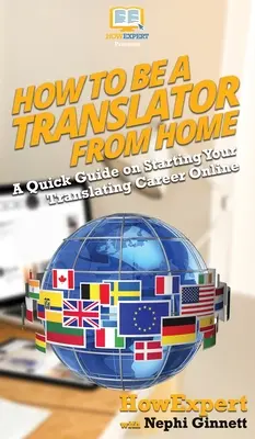 Comment devenir traducteur à domicile : Un guide rapide pour démarrer votre carrière de traducteur en ligne - How To Be a Translator From Home: A Quick Guide on Starting Your Translating Career Online