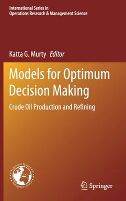 Modèles pour une prise de décision optimale : Production de pétrole brut et raffinage - Models for Optimum Decision Making: Crude Oil Production and Refining