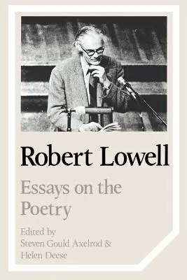 Robert Lowell : Essais sur la poésie - Robert Lowell: Essays on the Poetry