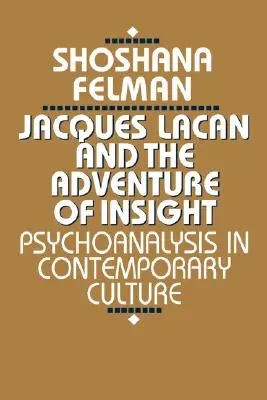 Jacques Lacan et l'aventure de l'intuition : La psychanalyse dans la culture contemporaine - Jacques Lacan and the Adventure of Insight: Psychoanalysis in Contemporary Culture