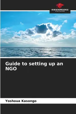 Guide pour la création d'une ONG - Guide to setting up an NGO