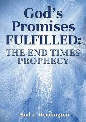 Les promesses de Dieu accomplies : La prophétie de la fin des temps - God's Promises Fulfilled: The End Times Prophecy