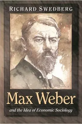 Max Weber et l'idée de sociologie économique - Max Weber and the Idea of Economic Sociology